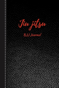 Paperback Jiu jitsu Bjj Journal: Brazilian Jiu jitsu BJJ Journal. Motivational Notebook to Write Down your Goals, Specific Training Notes & Jiu jitsu Q Book