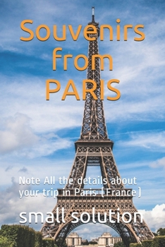 Paperback Souvenirs from PARIS: Note All the details about your trip in Paris (France) Book