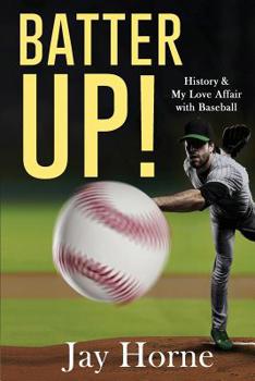 Paperback Batter Up! History & My Love Affair with Baseball Book