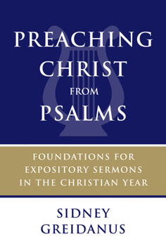 Paperback Preaching Christ from Psalms: Foundations for Expository Sermons in the Christian Year Book