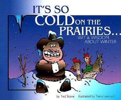 Paperback It's So Cold on the Prairies: Wit and Wisdom about Winter Book