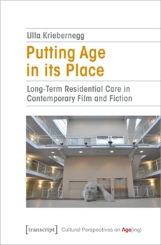 Paperback Putting Age in Its Place: Long-Term Residential Care in Contemporary Film and Fiction Book