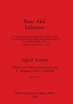 Paperback Ksar Akil Lebanon, Part i: A Technological and Typological Analysis of the Transitional and Early Upper Palaeolithic Levels of Ksar Akil and Abu Book