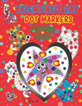 Valentine's Day Dot Markers Activity Book: Easy Guided BIG DOTS | Valentines Day Books for Kids | Dot Marker Coloring Book | Dot Markers Activity Book Animals