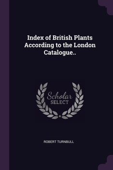 Paperback Index of British Plants According to the London Catalogue.. Book