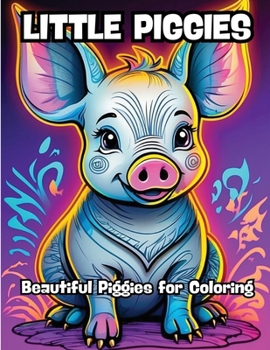 Paperback Little Piggies: Beautiful Piggies for Coloring Book