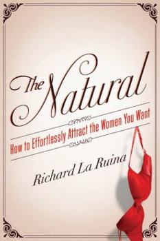 Paperback The Natural: How to Effortlessly Attract the Women You Want Book