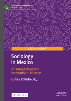 Hardcover Sociology in Mexico: An Intellectual and Institutional History Book