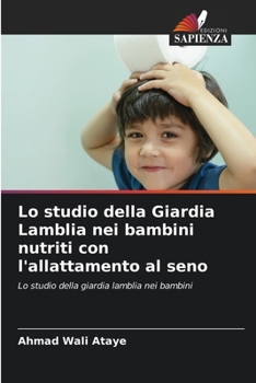 Paperback Lo studio della Giardia Lamblia nei bambini nutriti con l'allattamento al seno [Italian] Book