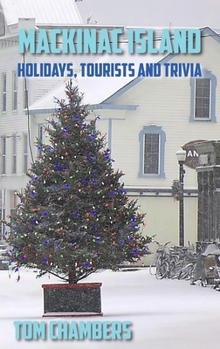 Mackinac Island: Holidays, Tourists, and Trivia