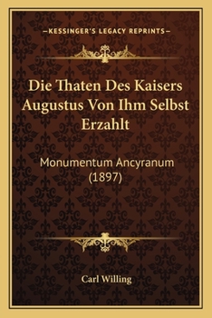 Paperback Die Thaten Des Kaisers Augustus Von Ihm Selbst Erzahlt: Monumentum Ancyranum (1897) [German] Book
