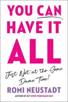 Paperback You Can Have It All, Just Not at the Same Damn Time Book