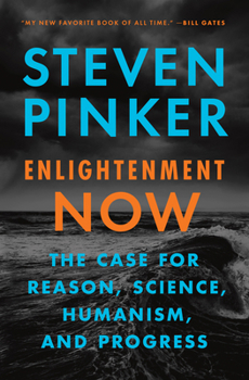 Hardcover Enlightenment Now: The Case for Reason, Science, Humanism, and Progress Book