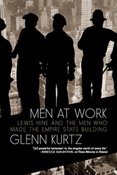 Hardcover Men at Work: The Empire State Building and the Untold Story of the Craftsmen Who Built It Book