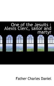 Paperback One of the Jesuits: Alexis Clerc, Sailor and Martyr Book