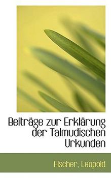 Paperback Beitrage Zur Erklarung Der Talmudischen Urkunden Book