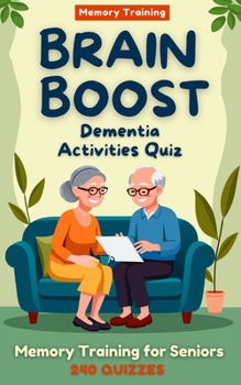 Paperback Brain Boost: Dementia Activities Quiz: Gentle Memory Training for Seniors: Sparking Memories, Conversations, and Joy ! ( Gifts for Elderly) Book