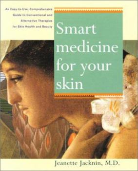 Paperback Smart Medicine for Your Skin: A Comprehensive Guide to Understanding Conventional and Alternative Therapies to Heal Common Skin Problems Book