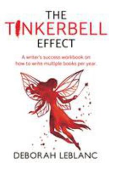 Paperback The Tinkerbell Effect: A Writer's Success Workbook on How to Write Multiple Books per Year Book