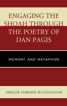 Hardcover Engaging the Shoah Through the Poetry of Dan Pagis: Memory and Metaphor Book