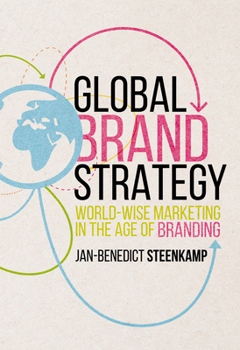Hardcover Global Brand Strategy: World-Wise Marketing in the Age of Branding Book
