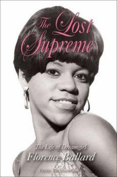 Hardcover The Lost Supreme: The Life of Dreamgirl Florence Ballard Book