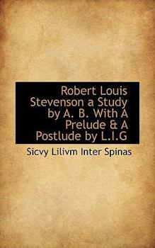 Paperback Robert Louis Stevenson a Study by A. B. with a Prelude & a Postlude by L.I.G Book
