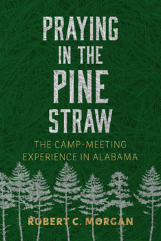 Hardcover Praying in the Pine Straw: The Camp-Meeting Experience in Alabama Book