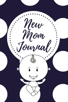 Paperback New Mom Journal: One Memory A Day - Journal with Prompts for New Moms Book