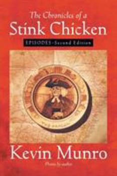 Paperback The Chronicles of a Stink Chicken: Episodes - Second Edition Book