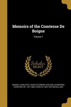 Paperback Memoirs of the Comtesse De Boigne; Volume 1 Book