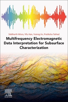 Paperback Multifrequency Electromagnetic Data Interpretation for Subsurface Characterization Book