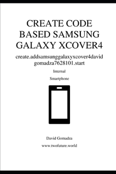 CREATE CODE BASED SAMSUNG GALAXY XCOVER4: create.addsamsunggalaxyxcover4davidgomadza7628101.start