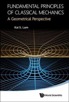 Hardcover Fundamental Principles of Classical Mechanics: A Geometrical Perspective Book