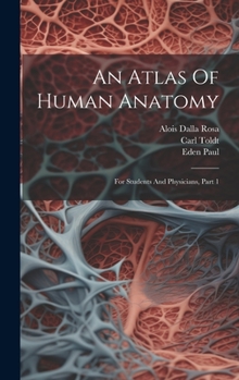 Hardcover An Atlas Of Human Anatomy: For Students And Physicians, Part 1 Book