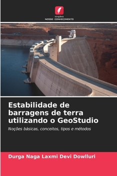 Estabilidade de barragens de terra utilizando o GeoStudio (Portuguese Edition)