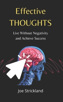 Effective Thoughts: Live Without Negativity and Achieve Success