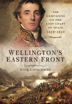 Paperback Wellington's Eastern Front: The Campaign on the East Coast of Spain, 1810-1814 Book