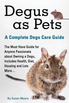 Paperback Degus as Pets, a Complete Degu Care Guide Book