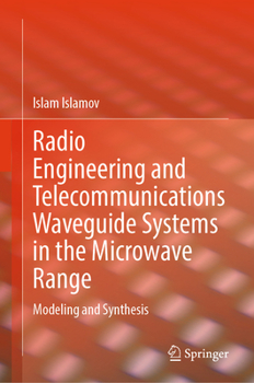Hardcover Radio Engineering and Telecommunications Waveguide Systems in the Microwave Range: Modeling and Synthesis Book