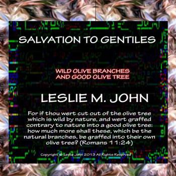 Paperback Salvation to Gentiles: Wild Olive Branches and Good Olive Tree Book