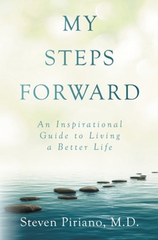 Paperback My Steps Forward: An Inspirational Guide to Living a Better Life Book