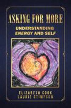 Paperback Asking for More: Understanding Energy and Self Book