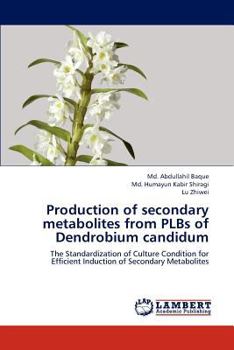 Paperback Production of Secondary Metabolites from Plbs of Dendrobium Candidum Book
