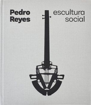 Hardcover Pedro Reyes: Social Sculpture Book