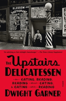 Paperback The Upstairs Delicatessen: On Eating, Reading, Reading about Eating, and Eating While Reading Book