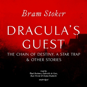 Dracula's Guest / The Chain of Destiny / A Star Trap & Other Stories