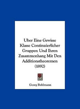 Hardcover Uber Eine Gewisse Klasse Continuierlicher Gruppen Und Ihren Zusammenhang Mit Den Additionstheoremen (1892) [German] Book