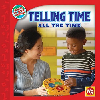Telling Time All the Time (Math in Our World)