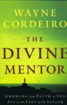 Paperback The Divine Mentor: Growing Your Faith as You Sit at the Feet of the Savior Book